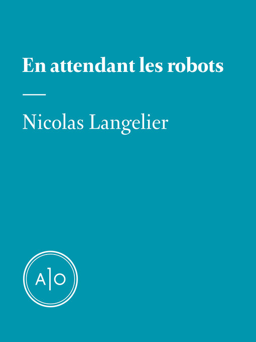 Title details for En attendant les robots by Nicolas Langelier - Wait list
